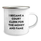 Funny Court Clerk Gifts from Friends and Family for Christmas Unique Court Clerk Camping Mug 'I Became A Court Clerk For The Money And Fame' - 12 oz Stainless Steel with Enamel Finish