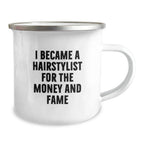 Funny Hairstylist Christmas Unique Gifts from Friends for Hairstylist Men - I Became A Hairstylist For The Money And Fame Coffee Mug