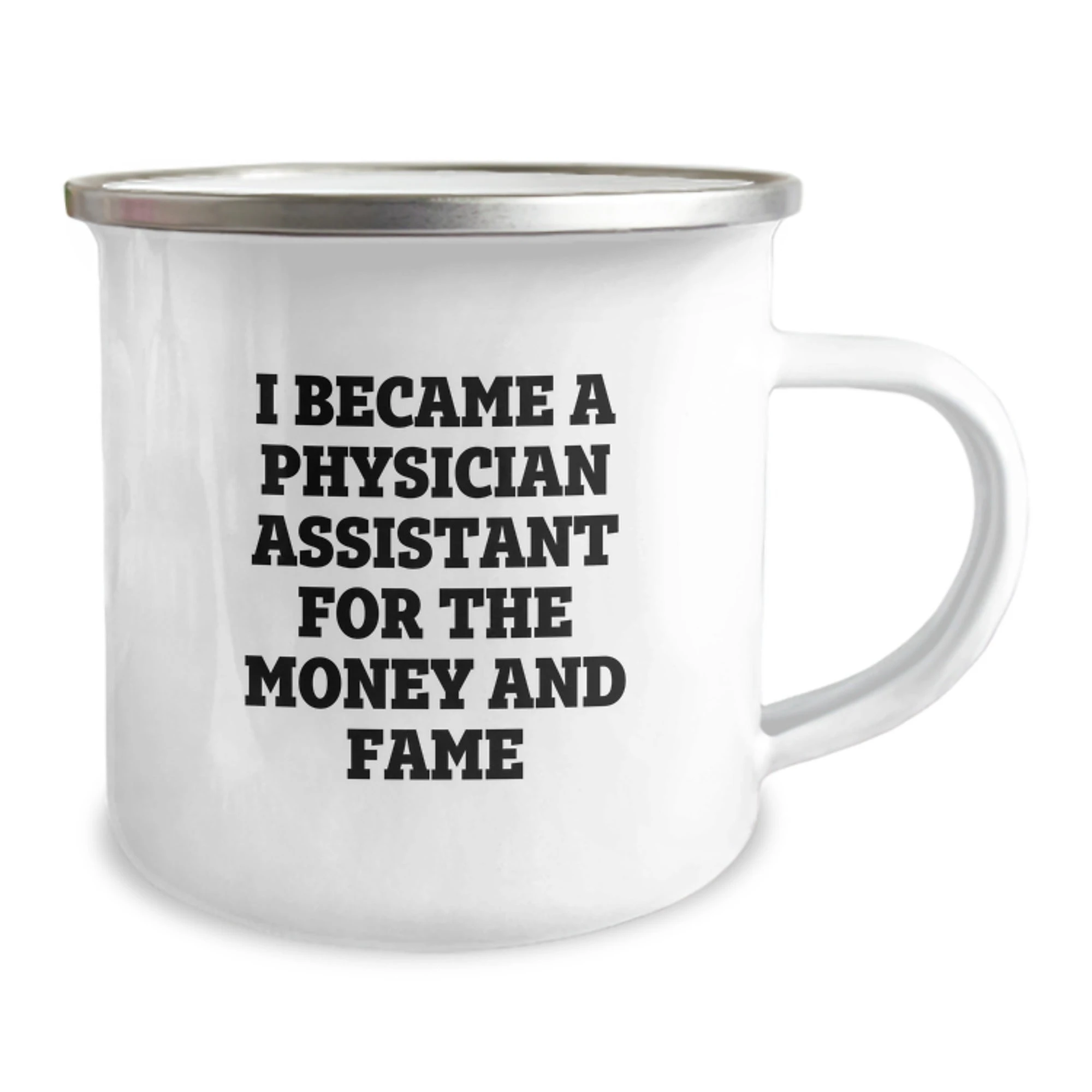 Funny Quote Coffee Mug Gifts for Physician Assistants Men Women Friends Family - 'I Became A Physician Assistant For The Money And Fame' Christmas Unique Mugs