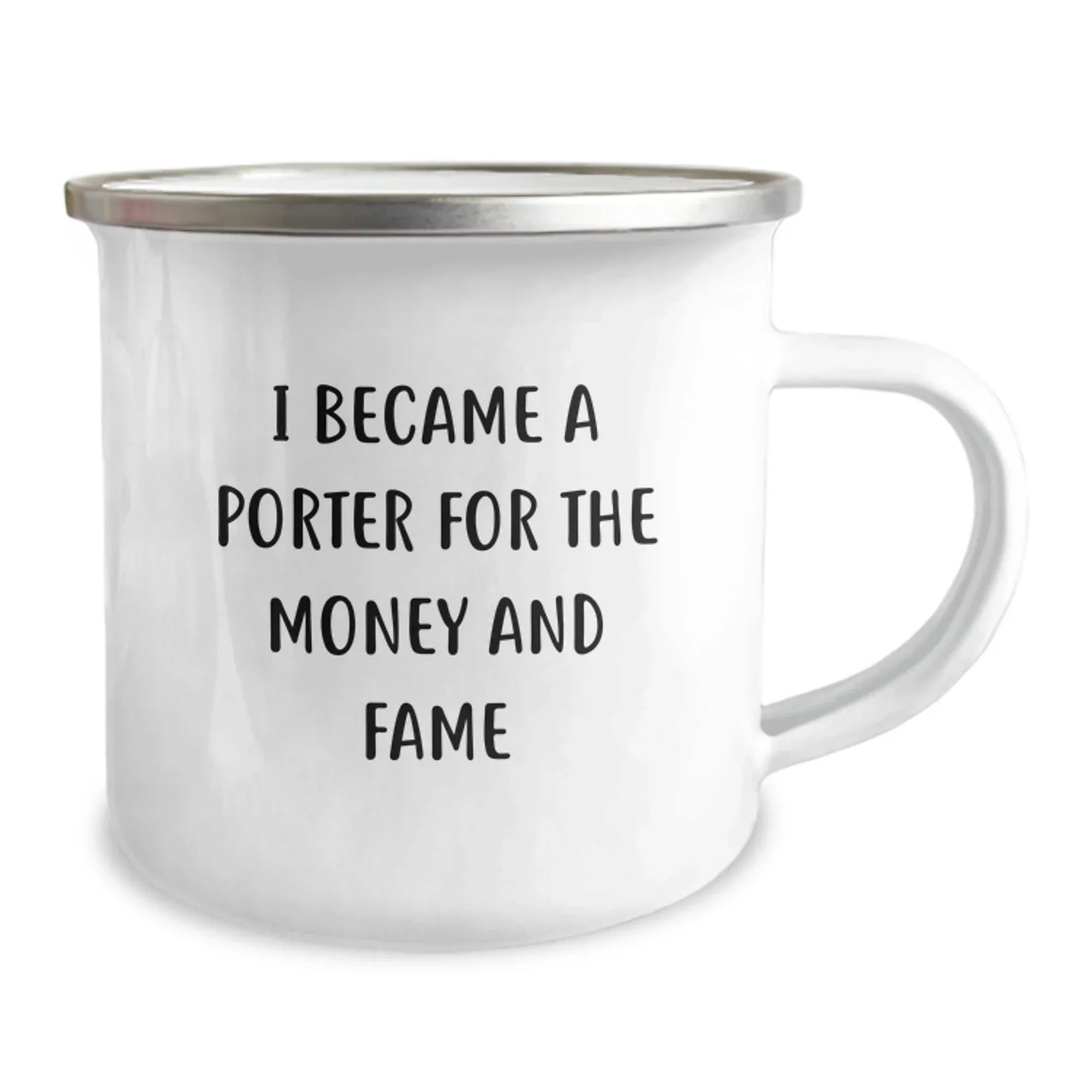 Funny Porter Gifts - I Became A Porter For The Money And Fame Camping Mug for Birthdays from Friends, Family, Coworkers