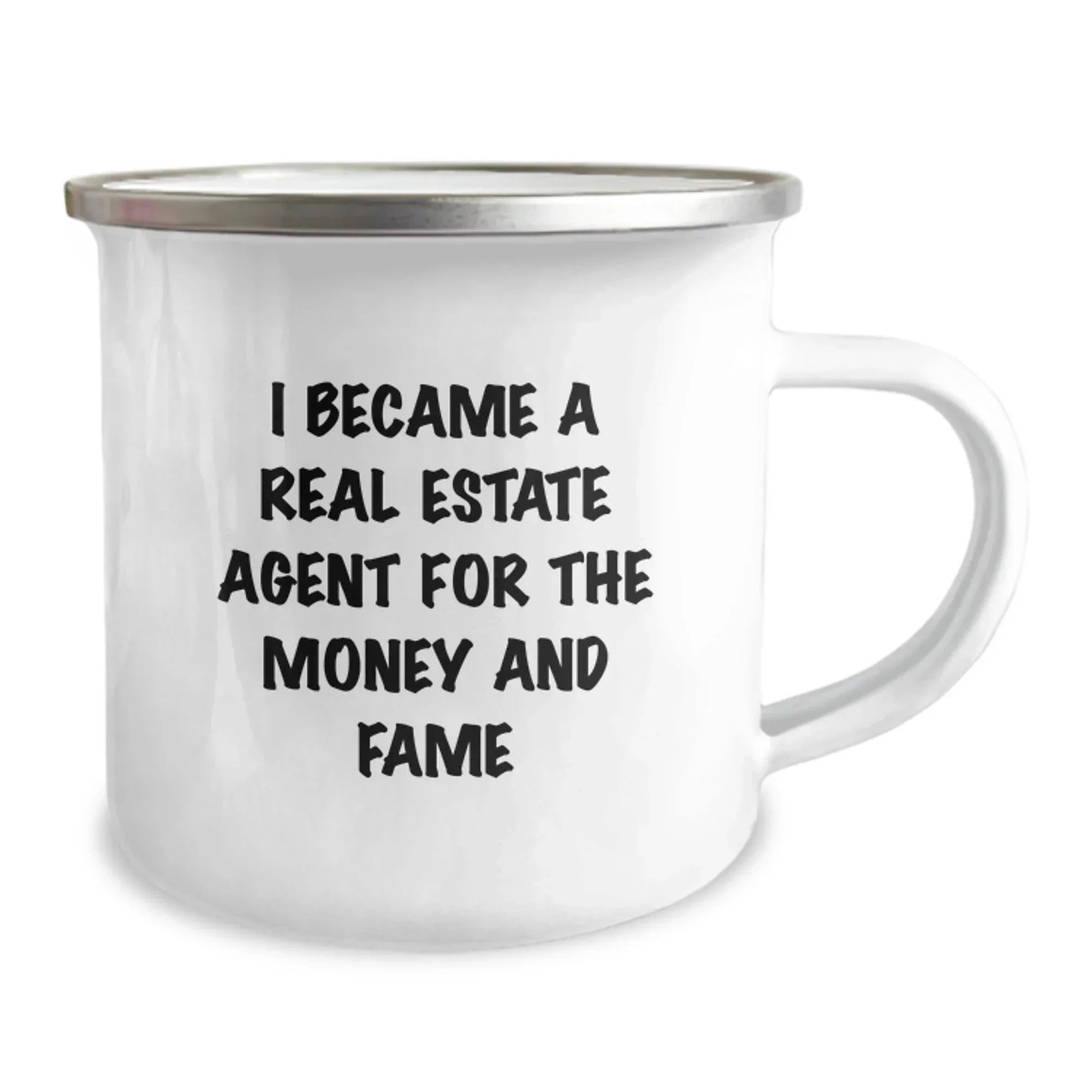 Gifts from Friends for Real Estate Agent's Birthday Fun, I Became A Real Estate Agent For The Money And Fame, Camping Mug, Funny Quote, Unique Gifts for Real Estate Agent Men