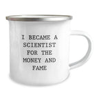 Funny Scientist Gifts for Men, Christmas Unique Mugs with 'I Became A Scientist For The Money And Fame' Quote, Perfect Camping Mug for Friends, Family, Coworkers, Women