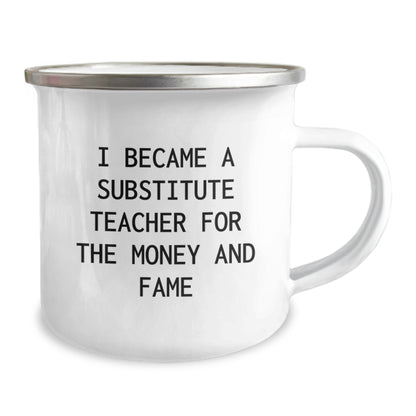Funny Substitute Teacher Gifts for Men, Women, Friends, or Coworkers - I Became A Substitute Teacher For The Money And Fame, Camping Mug, Christmas Unique Presents from Family - Image 2