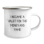 Funny Valet Gifts for Men, Women, or Friends from Family - I Became A Valet For The Money And Fame Quote on Stainless Steel Camping Mug, Perfect for Graduation