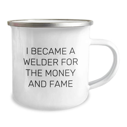 Funny Welder Gifts, Gifts from Men to Friends, 12 oz Camping Mug, I Became A Welder For The Money And Fame, Birthday Unique - Image 2