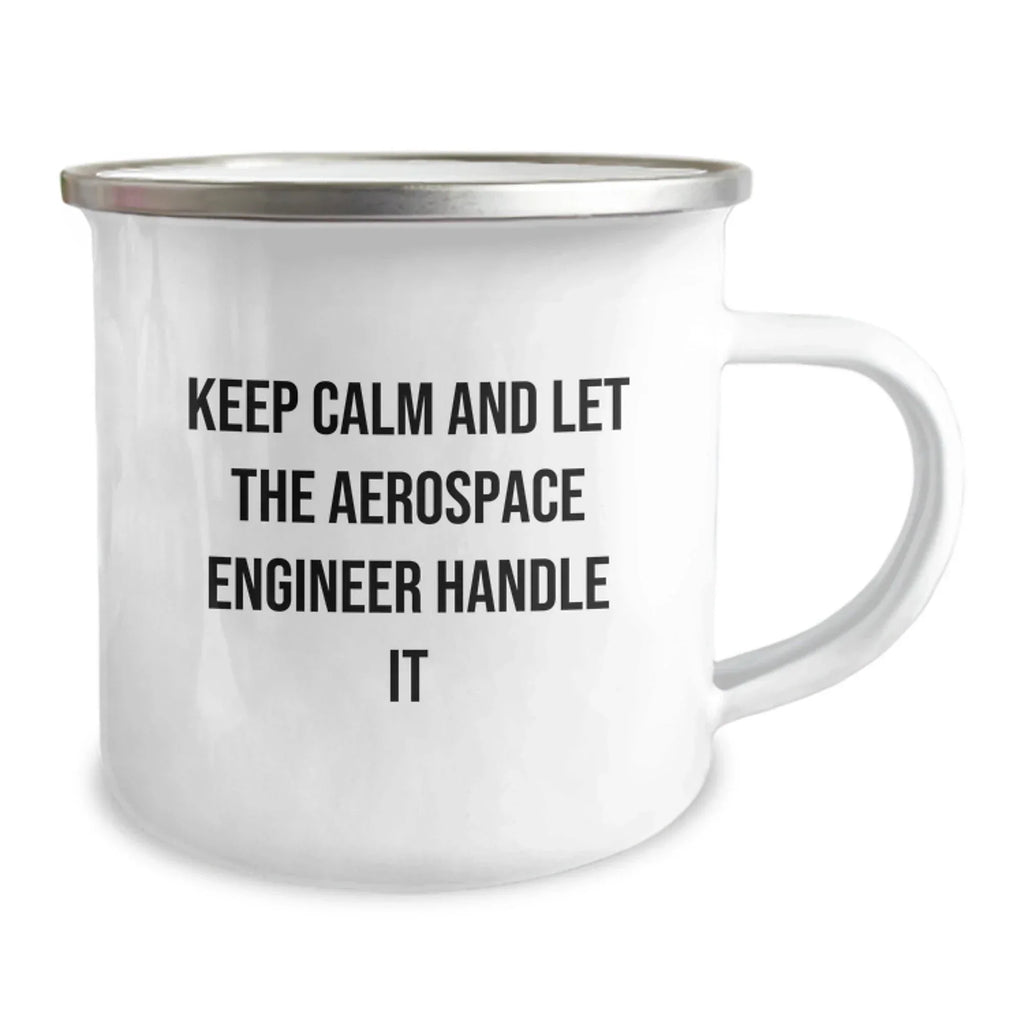 Funny Aerospace Engineer Gifts for Men Friends Coworkers - Keep Calm And Let The Aerospace Engineer Handle It Camping Mug for Birthday