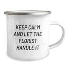 Funny Florist Gifts from Friends for Florist on Birthday - Keep Calm And Let The Florist Handle It, Camping Mug