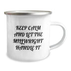 Funny Millwright Gifts from Men to Friends for Christmas Unique Gifts - Millwright Camping Mug Keep Calm And Let The Millwright Handle It