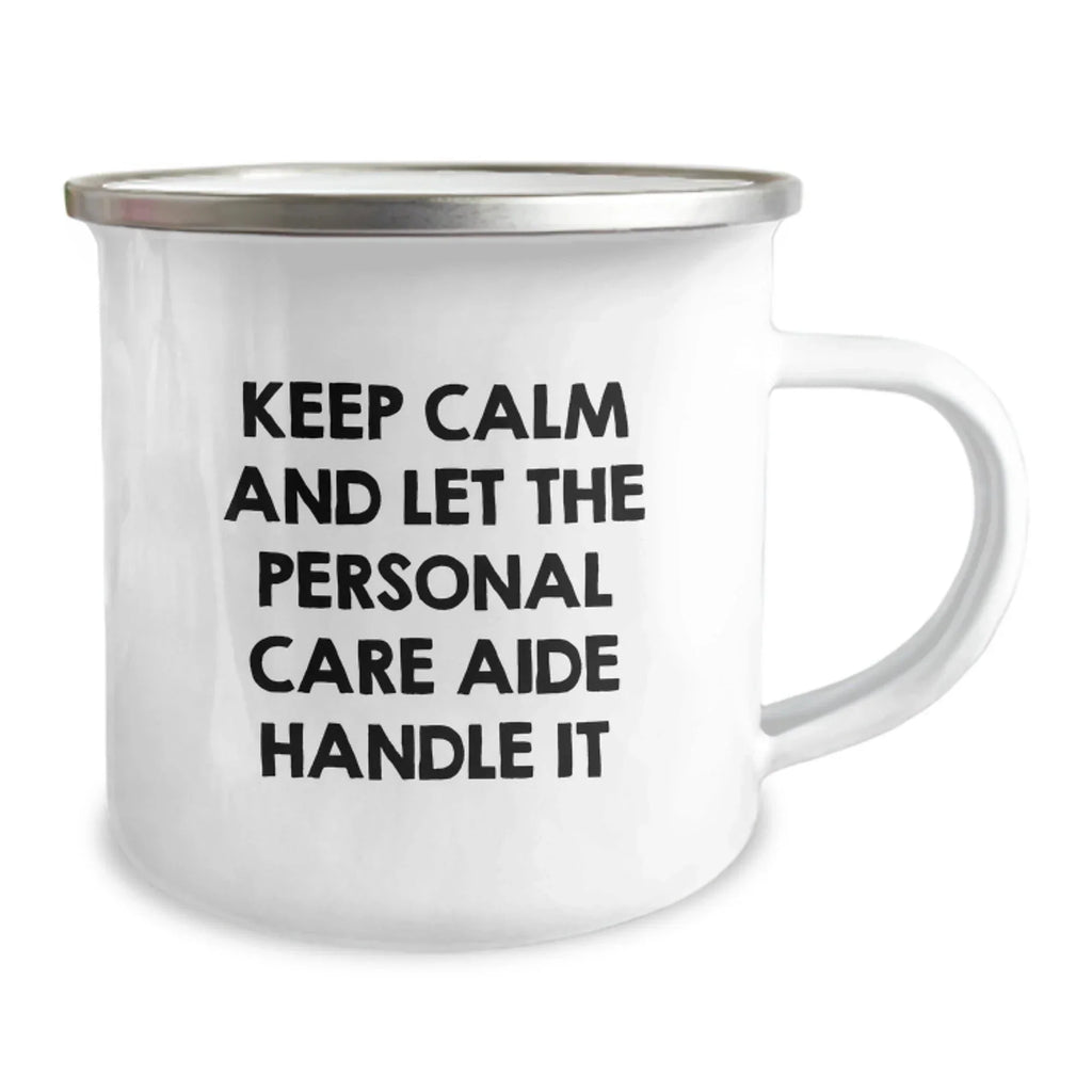 Funny Personal Care Aide Gifts from Friends for Men - Keep Calm And Let The Personal Care Aide Handle It Christmas Unique Personal Care Aide Camping Mug