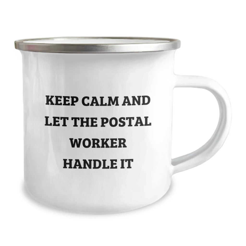 Funny Postal Worker Gifts, Keep Calm And Let The Postal Worker Handle It, 12 Oz Stainless Steel Camping Mug for Birthday Unique Gifts from Friends, Family, or Coworkers to Postal Worker