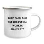 Funny Postal Worker Gifts, Keep Calm And Let The Postal Worker Handle It, 12 Oz Stainless Steel Camping Mug for Birthday Unique Gifts from Friends, Family, or Coworkers to Postal Worker