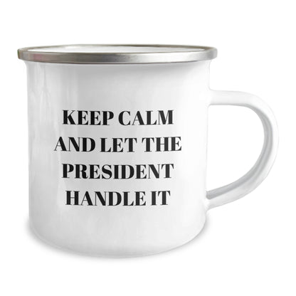Funny President Christmas Unique Gift for President Friends and Family - Keep Calm And Let The President Handle It Camping Mug - Image 2