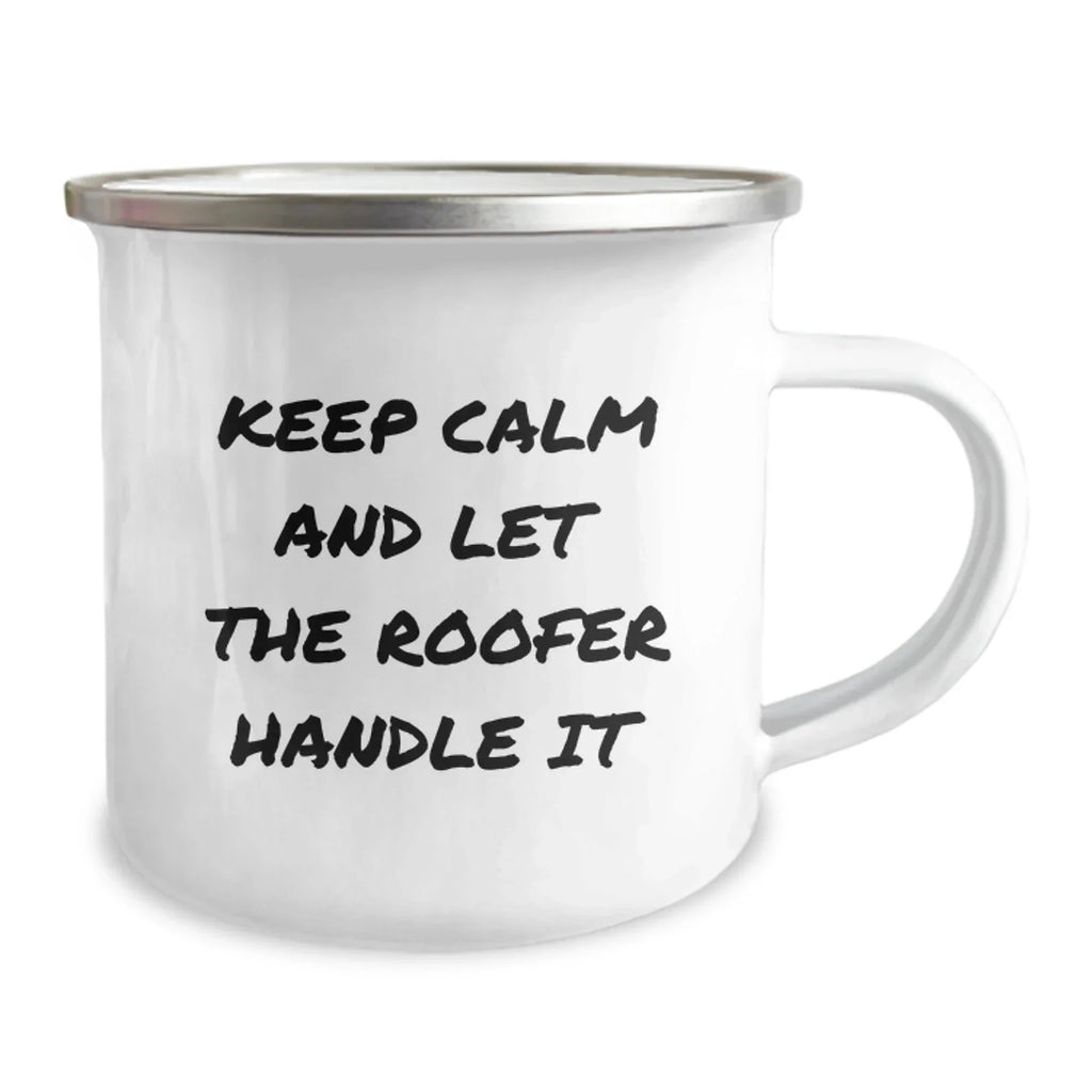 Funny Roofer Gifts for Men from Friends, Keep Calm And Let The Roofer Handle It - Christmas Unique Camping Mugs, Perfect Roofer Enthusiast Mug