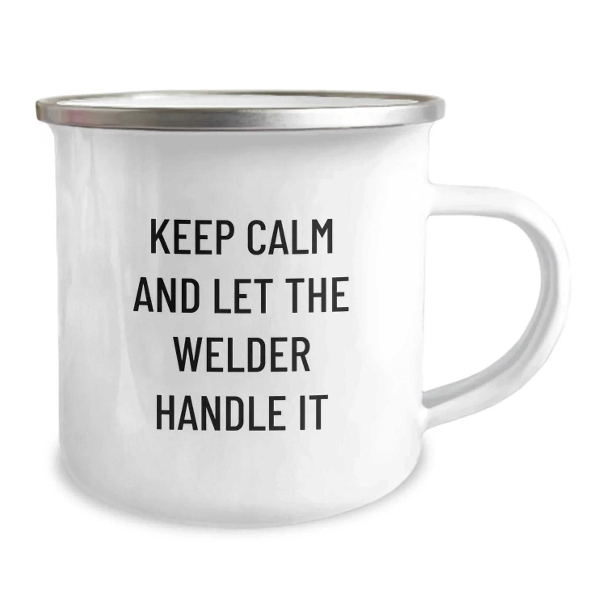 Funny Welder Gifts for Men, 'Keep Calm And Let The Welder Handle It' Stainless Steel Camping Mug, Christmas Unique Gifts from Friends