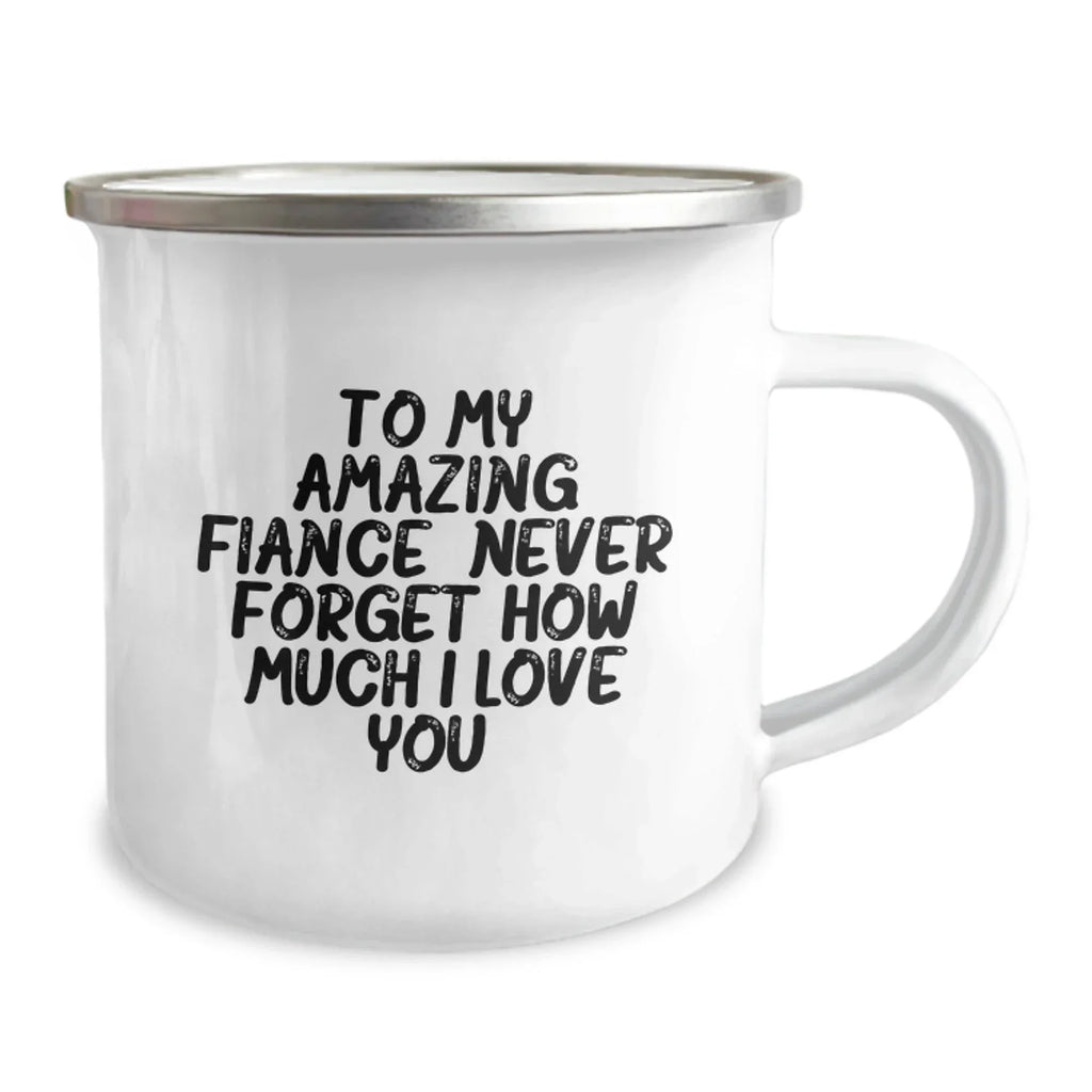 Fiance Camping Mug Gifts from Men to Fiancee - Funny Quote 'To My Amazing Fiance, Never Forget How Much I Love You' - Stainless Steel with Enamel Finish, Perfect for Christmas Unique Gifts