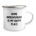 Home Improvement Enthusiast Gifts from Friends for Men who Love Camping Mug - Funny Quote Home Improvement Is My Happy Place, Unique Graduation Gifts for Home Improvement Lovers, Durable Camping Mug - Image 2