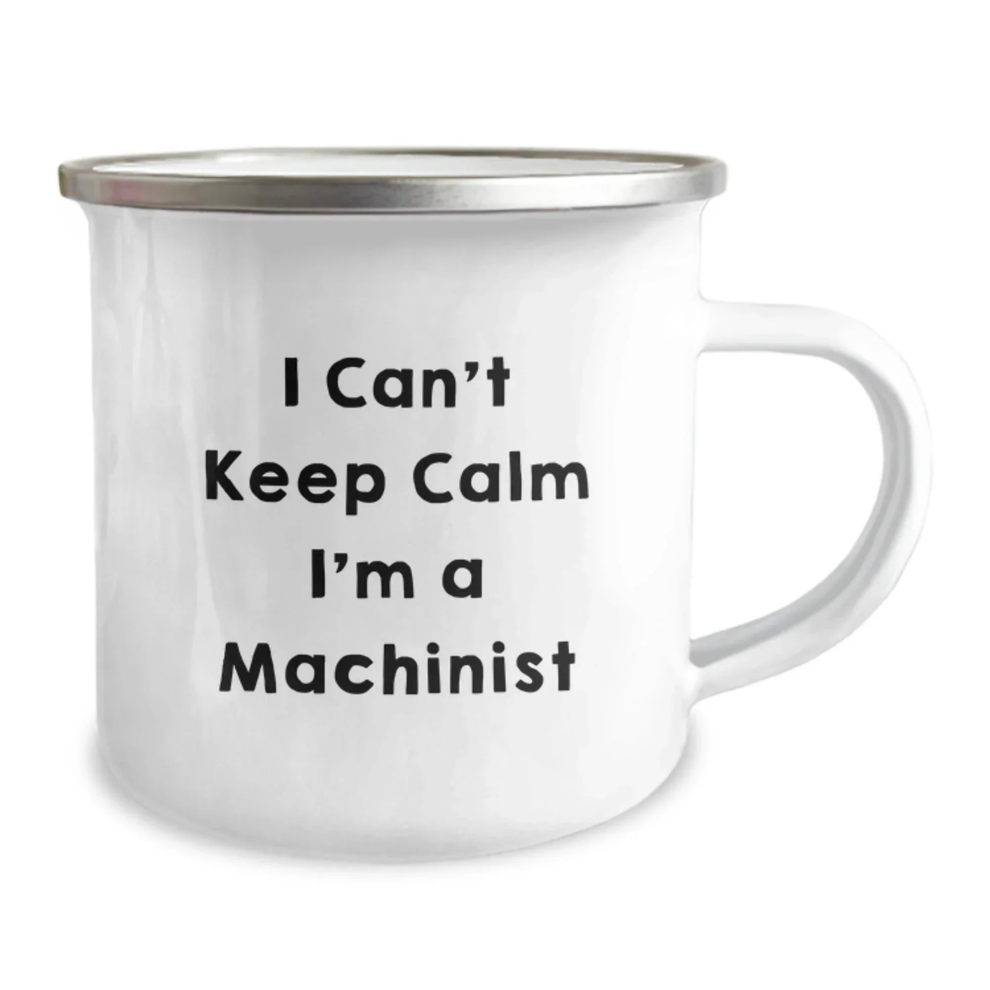 Funny Machinist Gifts For Men - 'I Cant Keep Calm I'm A Machinist' Camping Mug, Stainless Steel with Enamel Finish, Perfect for Christmas Unique Gifts from Men to Friends, Family and Coworkers