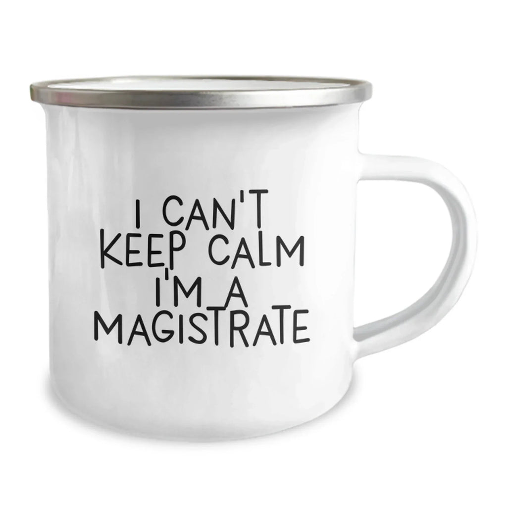 Funny I Can't Keep Calm I'm A Magistrate Gifts for Magistrate Men Friends at Christmas Unique Gifts