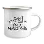 Funny I Can't Keep Calm I'm A Magistrate Gifts for Magistrate Men Friends at Christmas Unique Gifts