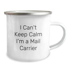 Funny Mail Carrier Gifts from Friends and Family on Birthday, I Can't Keep Calm I'm A Mail Carrier Cute Stainless Steel Camping Mug, Gifts for Mail Carrier
