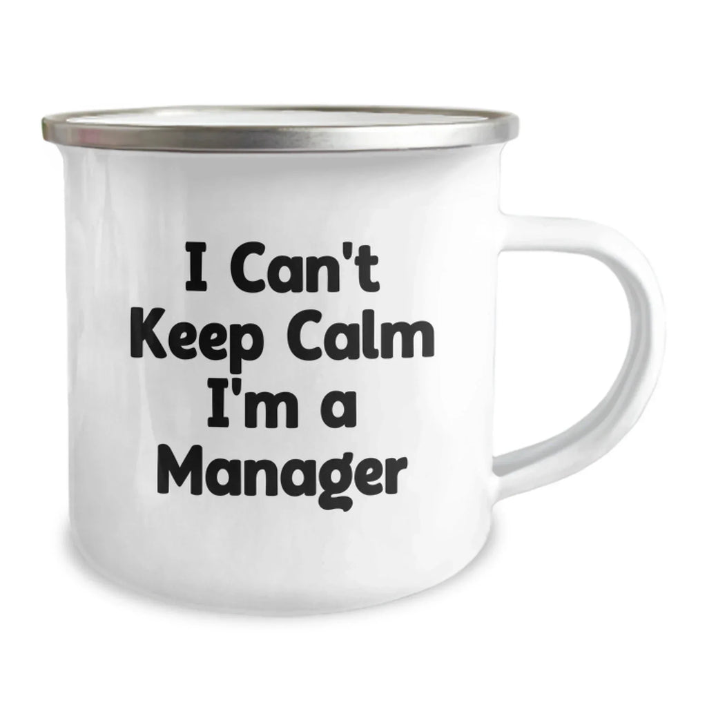 Funny Manager Camping Mug, Gift for Manager Friends, Christmas Unique Gifts from Men, I Can't Keep Calm I'm A Manager Mugs for Manager
