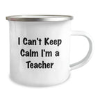 Funny Teacher Gifts from Friends for Christmas Unique Teacher Camping Mug - I Can't Keep Calm I'm A Teacher