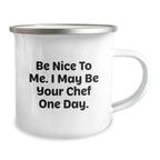 Gifts from Friends for the Aspiring Chef, 'Be Nice To Me' Funny Camping Mug for Birthday