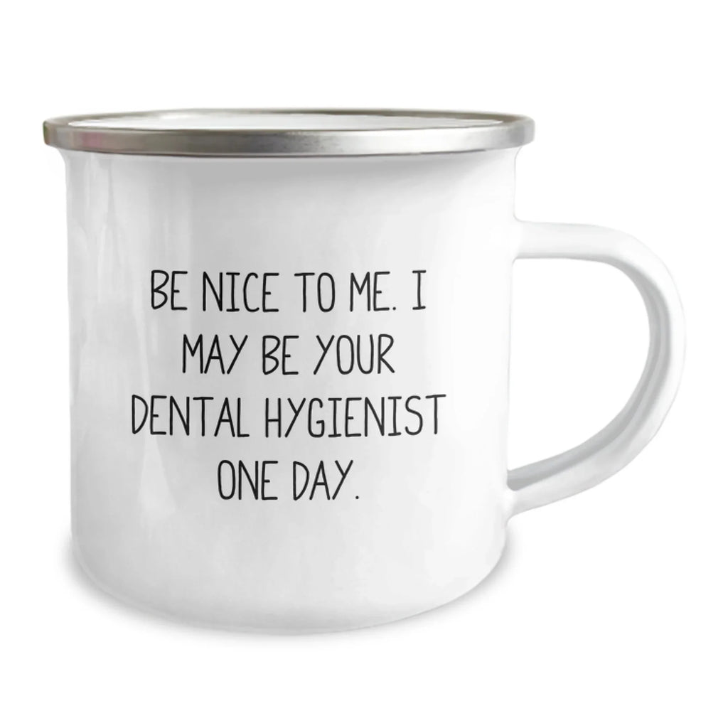 Funny Dental Hygienist Gifts from Friends, Unique Camping Mugs for Dental Hygienist Graduation, Be Nice Quote, Stainless Steel, 12 oz