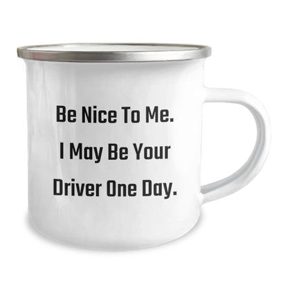 Funny Driver Gifts for Men, Camping Mug with Inspirational Quote 'Be Nice To Me. I May Be Your Driver One Day.' - Unique Christmas Unique Gifts from Friends or Family - Image 2