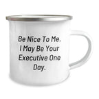 Funny Executive Gifts from Friends, Christmas Unique Mugs for Men, Be Nice To Me. I May Be Your Executive One Day.