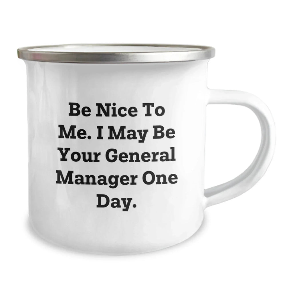 Funny Christmas Unique Gifts for General Manager - Camping Mug - Be Nice To Me