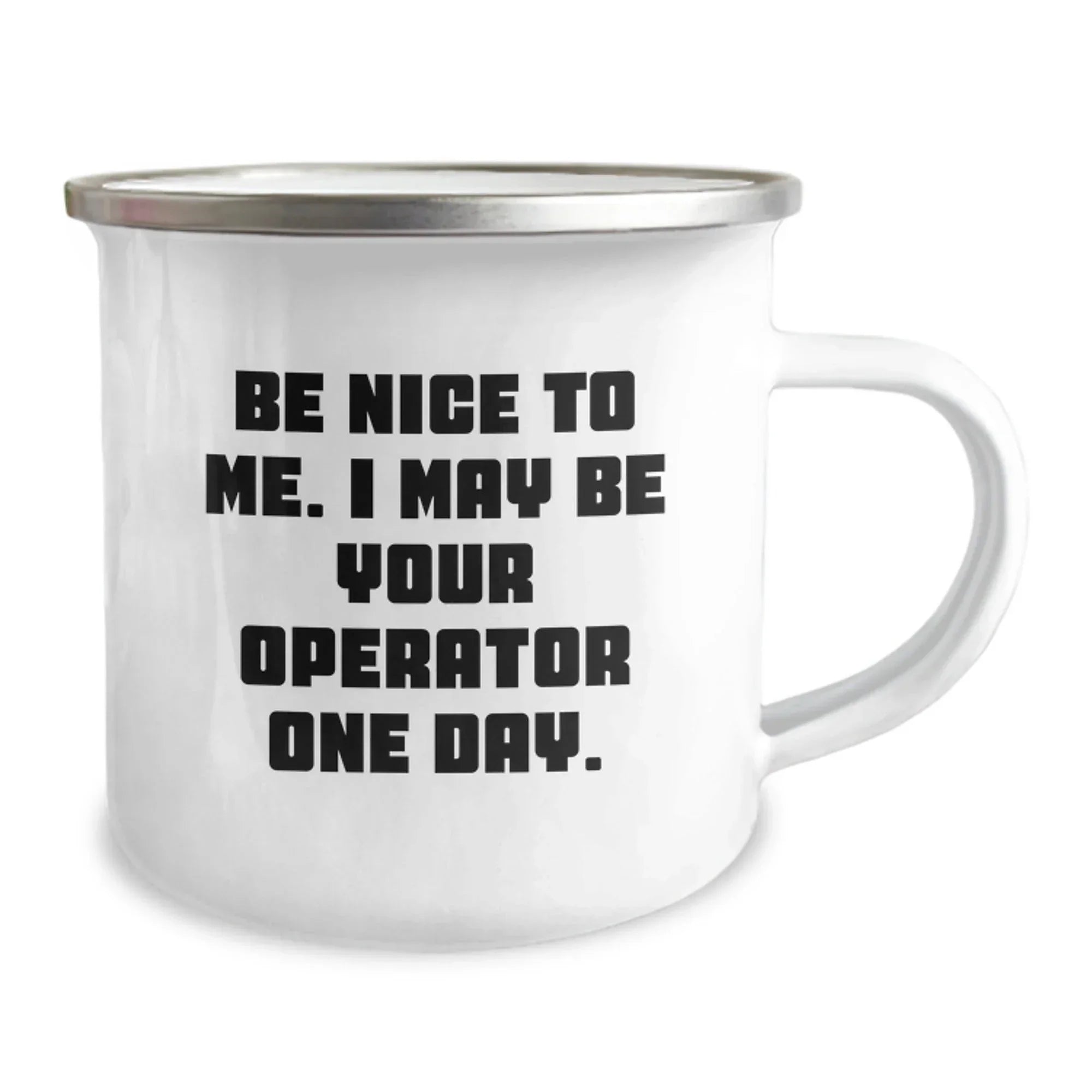 Operator Camping Mug, Funny Quote, Gifts from Friends for Operator's Birthday, 12 oz Stainless Steel with Enamel Finish