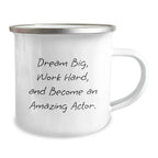Gifts from Friends and Family for the Amazing Actor Christmas Unique Mugs - 'Dream Big, Work Hard, And Become An Amazing Actor.'