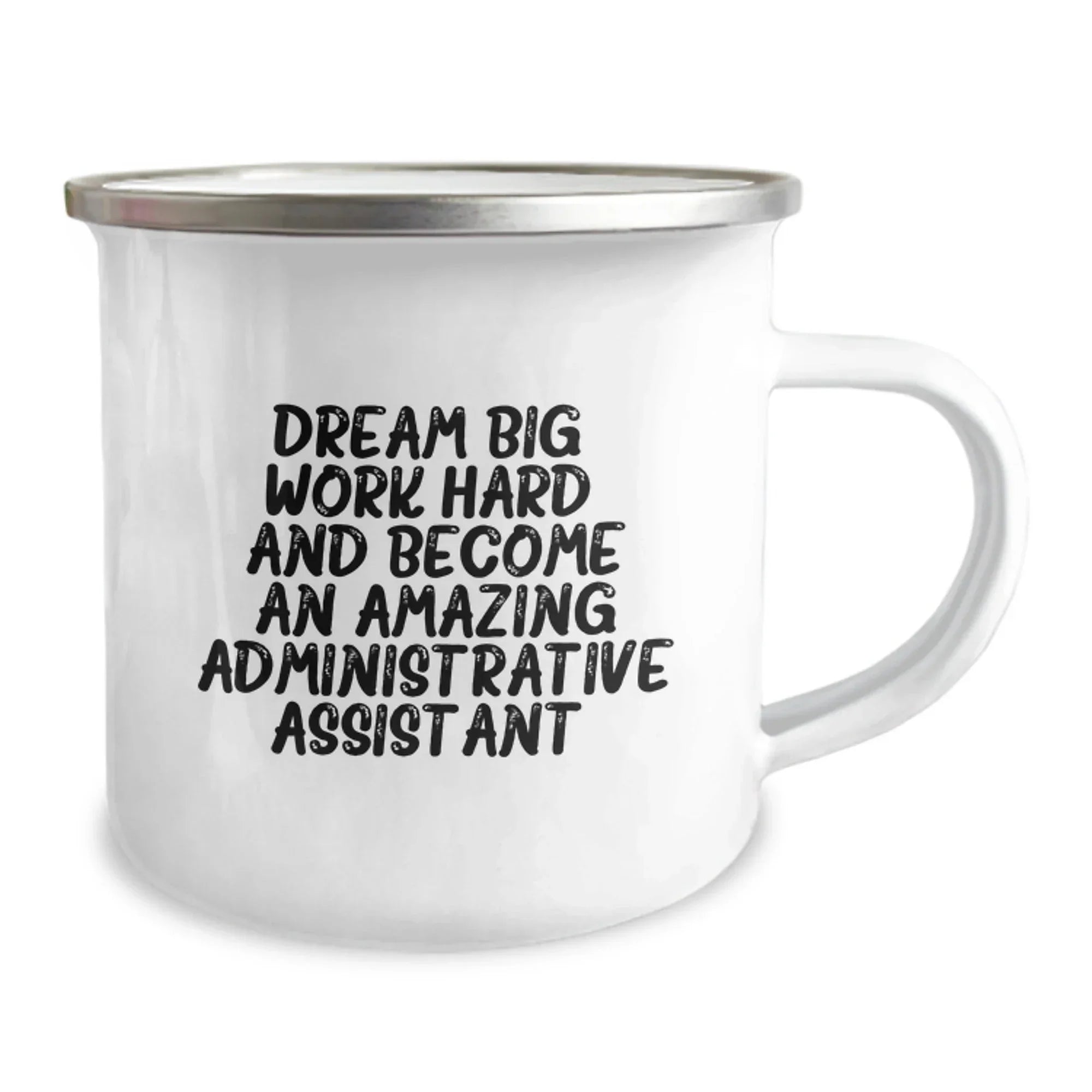 Gifts from Friends for Administrative Assistants - Funny Inspirational Quote, Camping Mug - Dream Big, Work Hard, Administrative Assistant Birthday Unique Gift Ideas