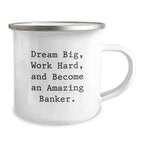 Funny Inspirational Gifts from Friends for Amazing Bankers - Dream Big Work Hard Camping Mug, Unique Christmas Unique Gifts for Men Women