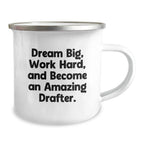 Funny Drafter Camping Mug Gifts from Friends - Dream Big, Work Hard - Unique Christmas Memorable Presents for Drafter Enthusiasts Men
