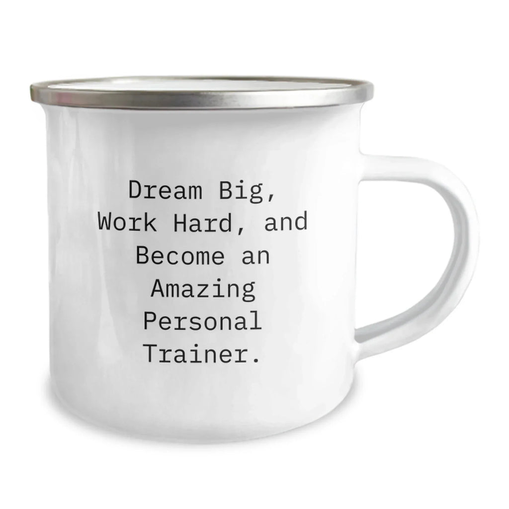 Inspirational Personal Trainer Camping Mug Gifts for Friends, Coworkers, or Family - 'Dream Big, Work Hard, and Become an Amazing Personal Trainer' - 12 oz Stainless Steel Enamel Finish