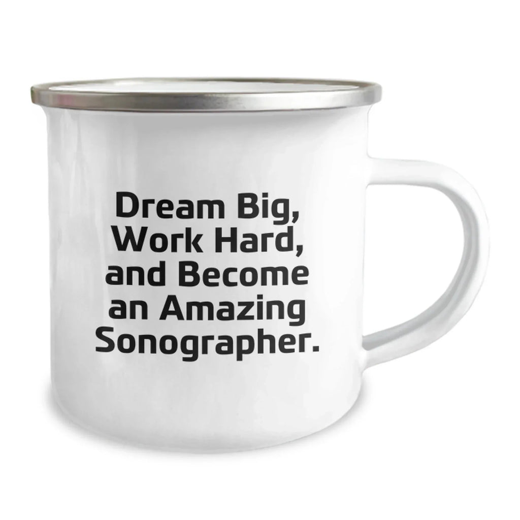 Funny Sonographer Gifts for Men, Inspirational Camping Mug, Christmas Unique Gifts from Friends or Family - 'Dream Big, Work Hard, And Become An Amazing Sonographer.'
