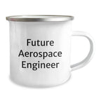 Funny Future Aerospace Engineer Birthday Unique Gifts from Friends - Inspirational Camping Mug for Men, 12 oz Stainless Steel with Enamel Finish