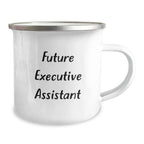 Funny Quote Gifts for Executive Assistant, Camping Mug for Men, Women, Friends, Coworkers, or Family at Christmas, 'Future Executive Assistant, Because the Future is Female'