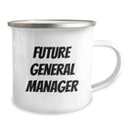 Funny General Manager Gifts from Friends - 'Future General Manager' Quote on Camping Mug for Birthday