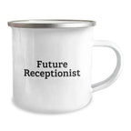 Funny Future Receptionist Gifts from Friends for Receptionist, Unique Christmas Unique Gifts for Receptionist Men, Enamel Camping Mug with Inspirational Quote, 12 oz Capacity Stainless Steel