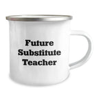 Funny Substitute Teacher Gifts from Friends for Future Substitute Teachers on Graduation Unique Gifts, Camping Mug with Inspirational Quote