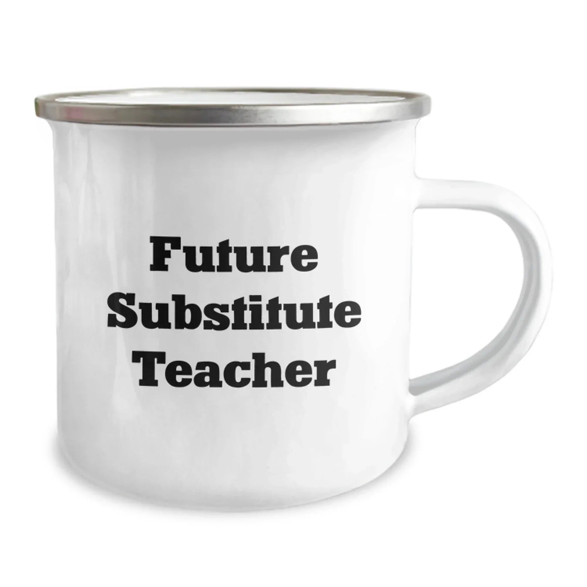 Funny Substitute Teacher Gifts from Friends for Future Substitute Teachers on Graduation Unique Gifts, Camping Mug with Inspirational Quote