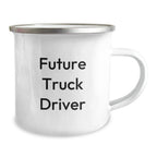 Funny Future Truck Driver Christmas Unique Gifts for Men - Camping Mug with Inspirational Quote - Unique Gifts from Friends for Truck Driver