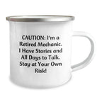 Mechanic Camping Mug Gifts from Friends to Graduation Heroes with a Cautionary Quote, 'Caution: I'm A Retired Mechanic. I Have Stories And All Days To Talk. Stay At Your Own Risk!'