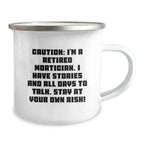 Funny Mortician Gifts from Friends for Valentine's Unique Camping Mugs - 'Caution: I'm A Retired Mortician. I Have Stories And All Days To Talk. Stay At Your Own Risk!' Mortician Cup