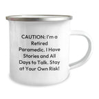 Paramedic Humor Gifts - 'Caution: I'm A Retired Paramedic..' 12 oz Stainless Steel Camping Mug with Enamel Finish