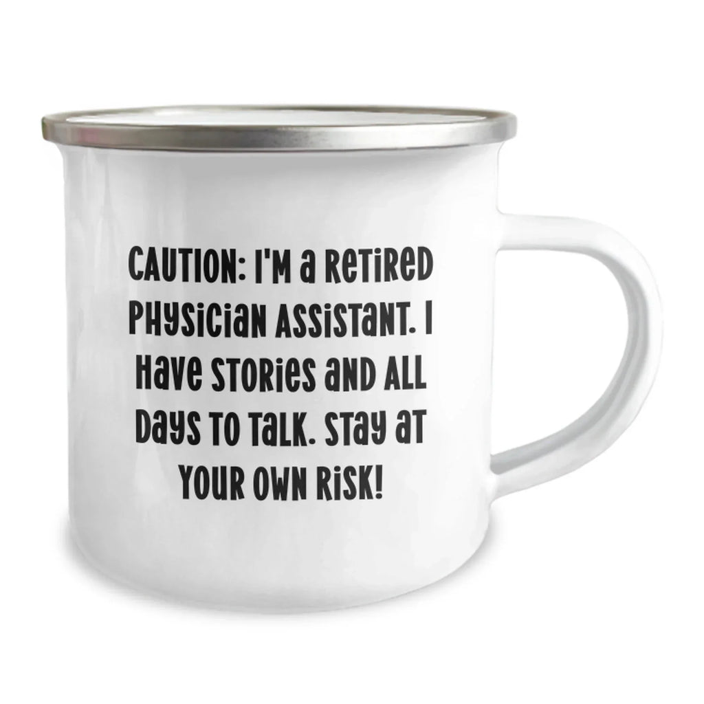 Funny Physician Assistant Gifts from Men - 'Caution: I'm A Retired Physician Assistant...' Camping Mug for Birthday Unique Gifts