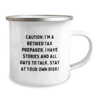 Funny Tax Preparer Birthday Unique Gifts from Friends - 'Caution: I'm A Retired Tax Preparer...' Camping Mug for Men, Women, Coworkers, or Family